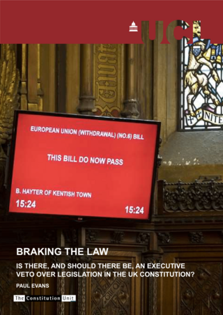 Braking the Law: Is There, and Should There Be, an Executive Veto Over Legislation in the UK Constitution?