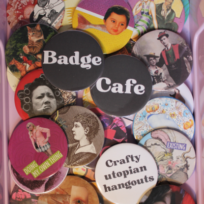 Assemblage of badges with the text 'Badge Cafe' and 'Crafty Utopian Hangouts'.