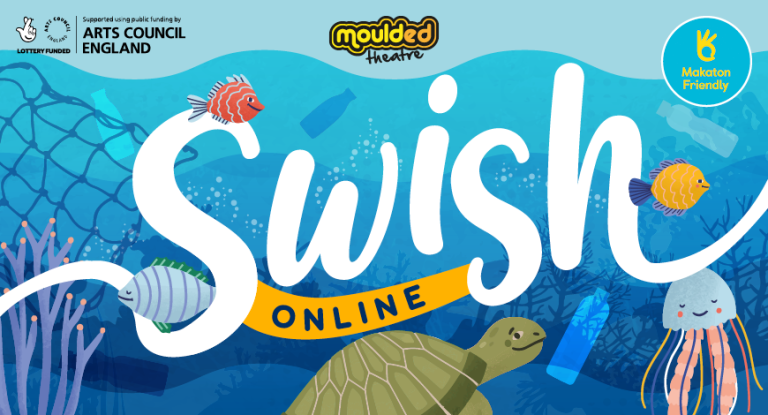 Illustration showing the words 'Swish Online' and logos for Arts Council England, Moulded Theatre and Makaton Friendly against an undersea scene featuring fish, a turtle, a fishing net and some plastic bottles