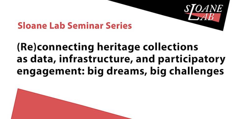 Sloane Lab Online Symposium Series 2023: (Re)connecting heritage collections as data, infrastructure and participatory engagement: big dreams, big challenges