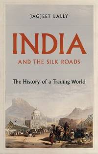 India and the Silk Roads book cover, Jagjeet Lally