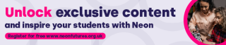 Neon futures: unlock exclusive content and inspire your students with Neon. Register free at neonfutures.org.uk