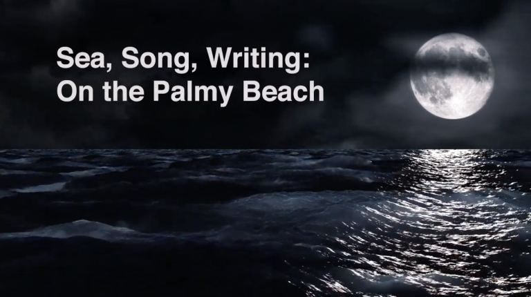 Sea, Song, Writing: On the Palmy Beach