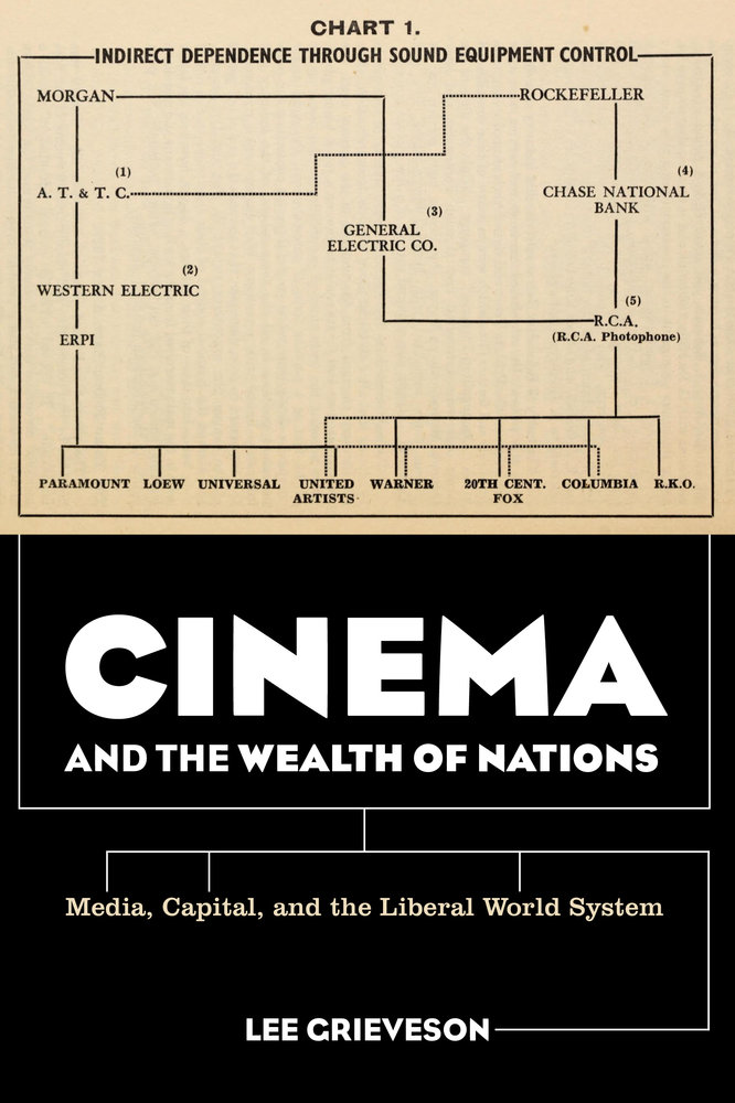 Lee Grieveson, Cinema and the Wealth of Nations (University of California Press, 2017) 