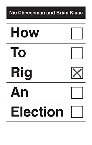 Brian Klaas (with Nick Cheeseman), How to Rig an Election (Yale University Press, 2018) 