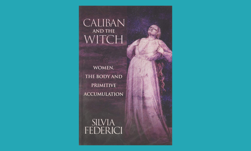 The Caliban and the Witch – Silvia Federici