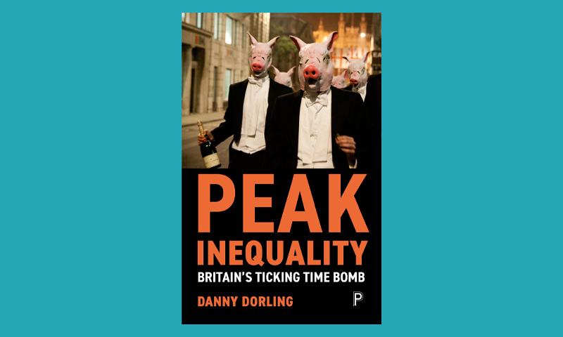 Peak Inequality. Britain’s Ticking Time Bomb – Danny Dorling