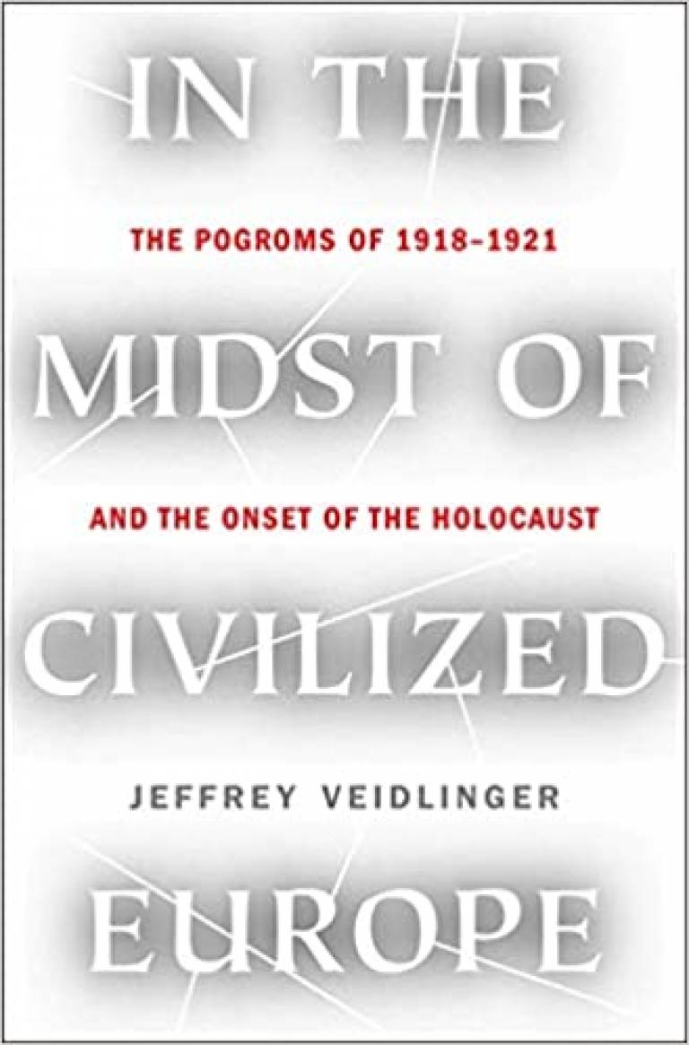 Cover of the book In the Midst of Civilized Europe: the Pogroms of 1918/1921 and the Onset of the Holocaust