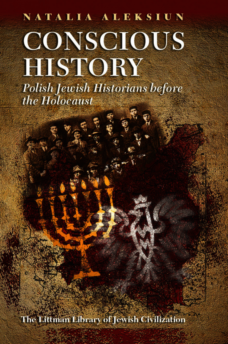 cover of the book Conscious History: Polish Jewish Historians Before the Holocaust