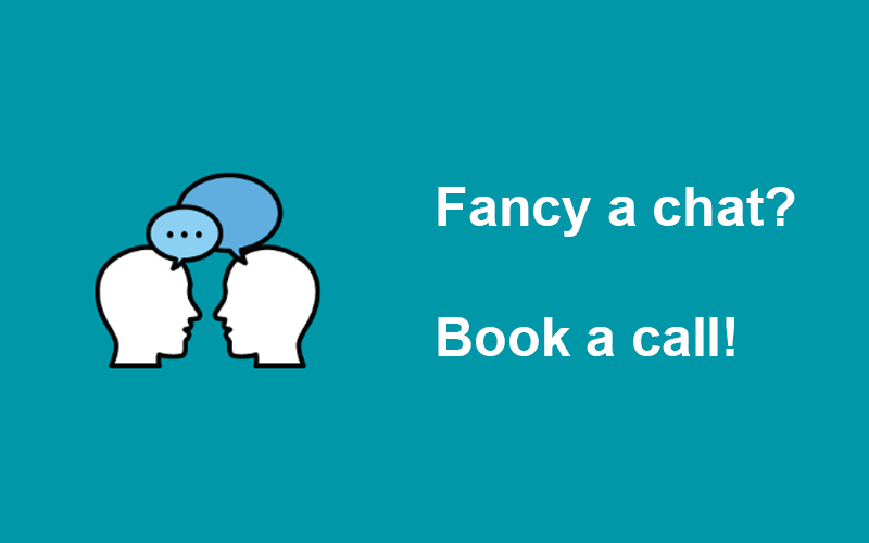 A teal background with lettering in white that says Fancy a chat? Book a call! On the background is an image of two cartoon heads with speech bubbles above them.
