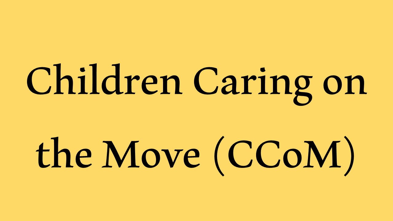 Children Caring on the Move (CCoM)