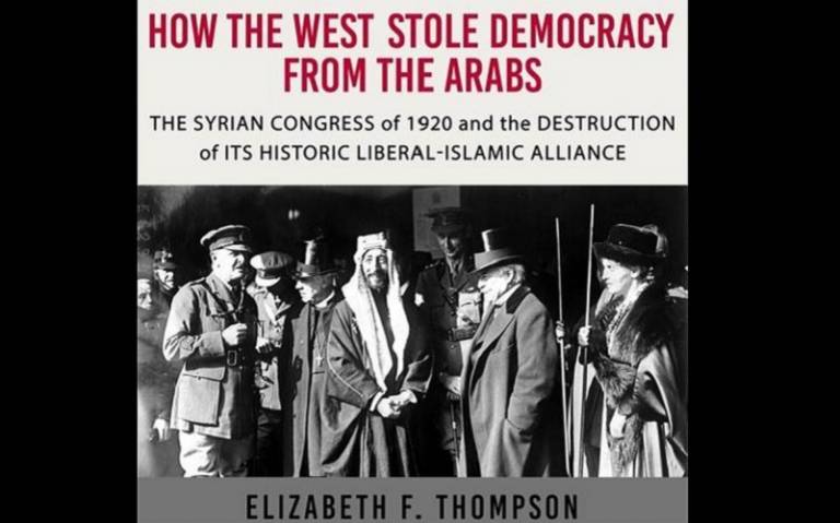 How the West Stole Democracy from the Arabs book cover, Elizabeth F. Thompson 