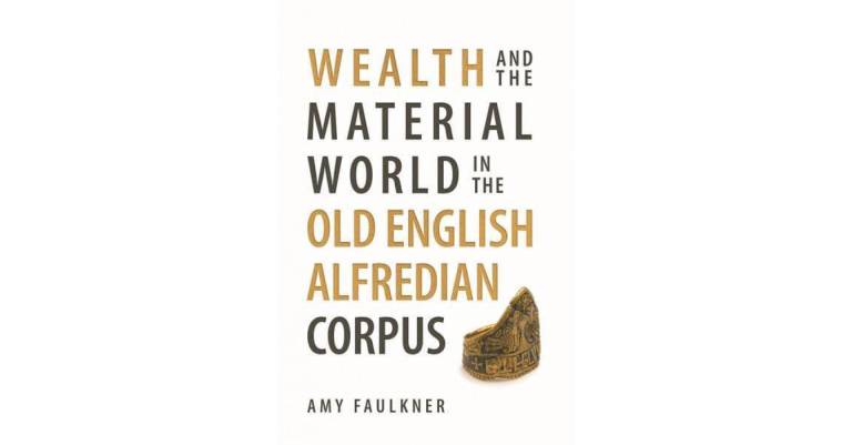 Book cover of Wealth and the Material World in the Old English Alfredian Corpus