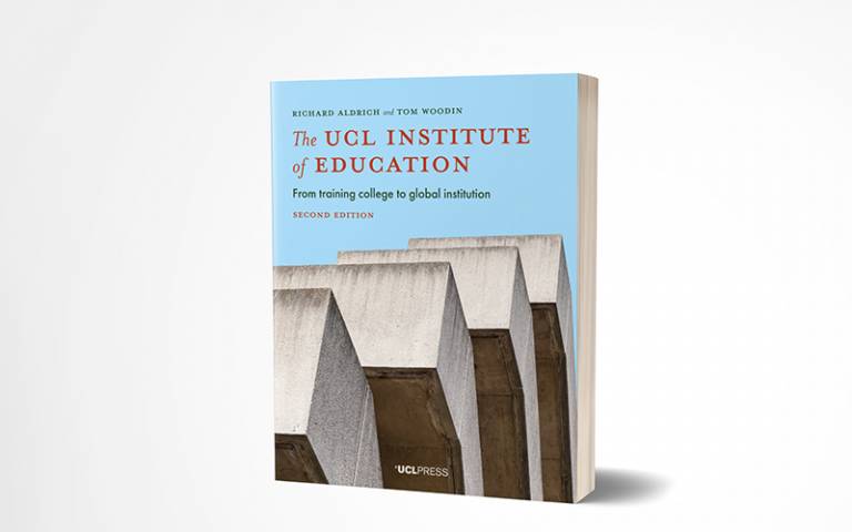 The UCL Institute of Education From training college to global institution book cover