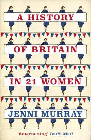 Book cover: A history of Britain in 21 women, by Jenni Murray