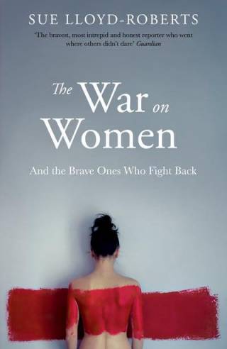 Book cover: The war on women: and the brave ones who fight back by Sue Lloyd-Roberts