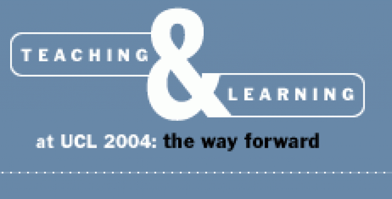 Teaching & Learning at UCL: The Way Forward