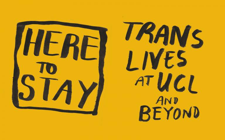 Here To Stay: Trans Lives at UCL and Beyond exhibition