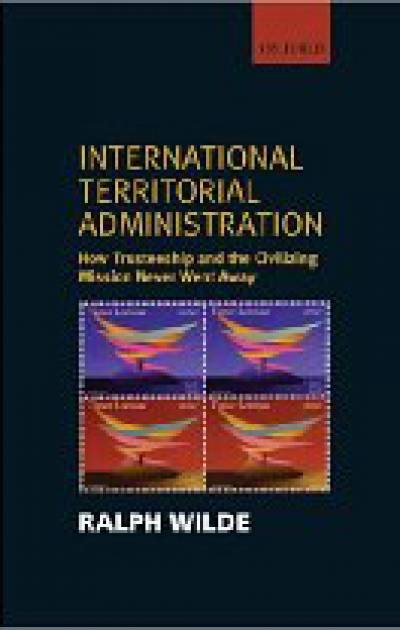 Dr Ralph Wilde, 'International Territorial Administration'