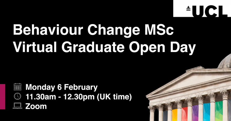 Behaviour Change MSc | Virtual Graduate Open Day | Monday 6 February | 11.30am - 12.30pm | Zoom