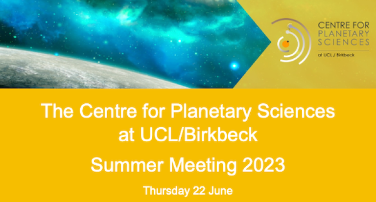 Image of a planetary surface in space with CPS logo on yellow background on the right and words The Centre for Planetary Sciences at UCL/Birkbeck Summer Meeting 2023 22 June 2023 in white on yellow background below 