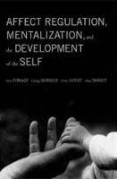 Affect Regulation, Mentalization and the Development of the Self - large