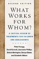 What Works For Whom? A Critical Review of Treatments for Children and Adolescents 2nd edition - large