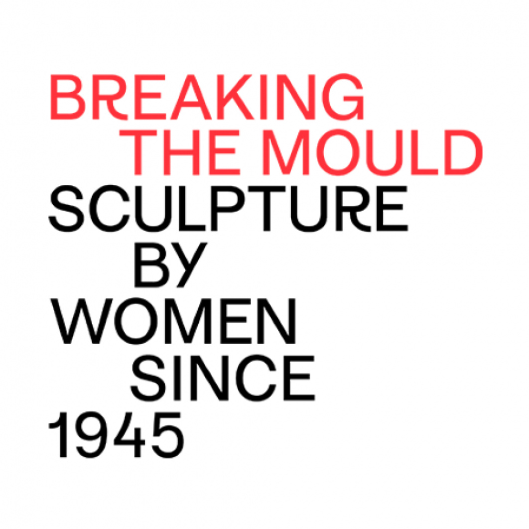 Breaking the Mould , Sculpture by Women Since 1945 (logo)