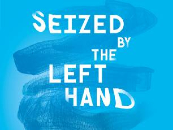 Seized by the Left Hand - Dundee Contemporary Arts
