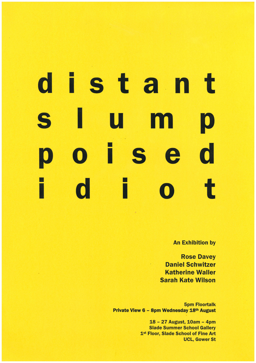 Summer School poster: distant, slump poised idiot, residency show, 18 - 27 August 2010