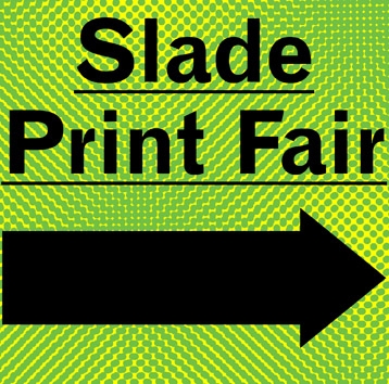 Slade Print Fair
