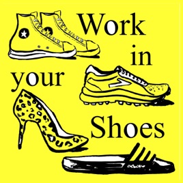 Ian Giles Work in Your Shoes Podcasts