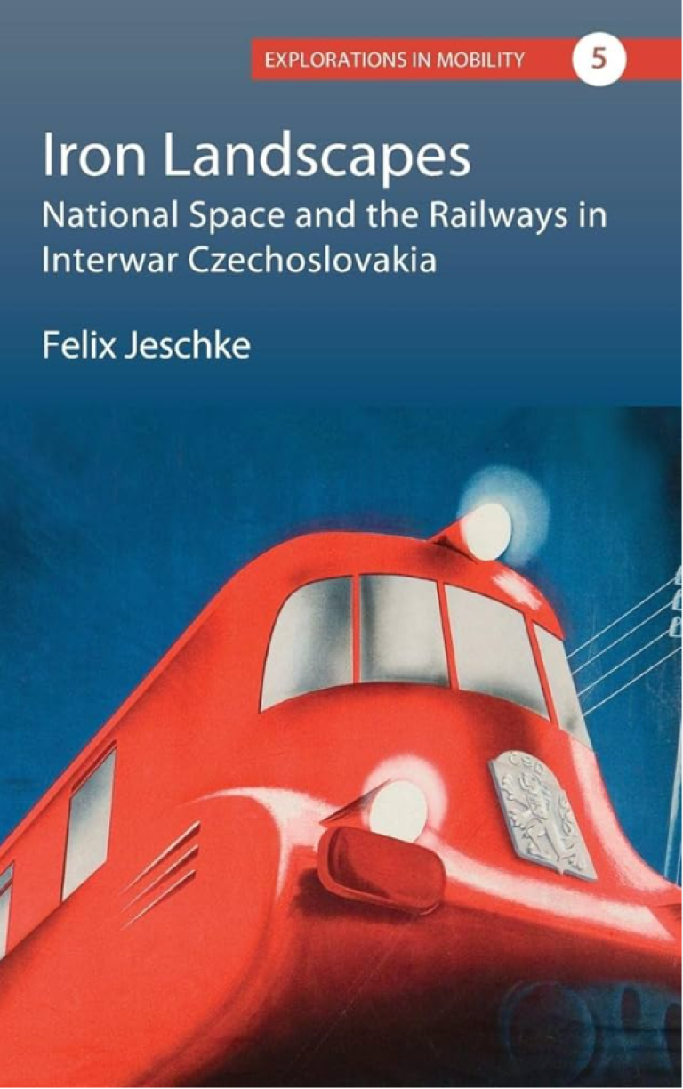 IRON LANDSCAPES National Space and the Railways in Interwar Czechoslovakia