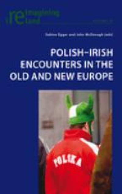 Polish-Irish Encounters in the Old and New Europe…