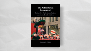 Book cover of The Authoritarian International: Tracing How Authoritarian Regimes Learn in the Post-Soviet Space