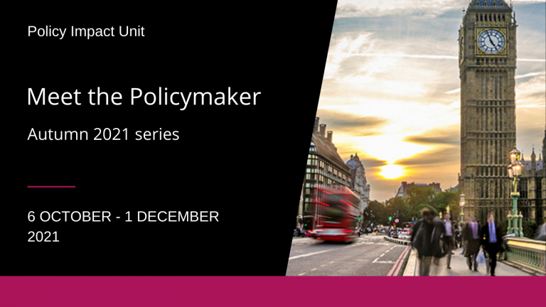 Series image showing parliament, reading Meet the Policymaker 2021, Autumn 2021, 6 October to 1 December 2021