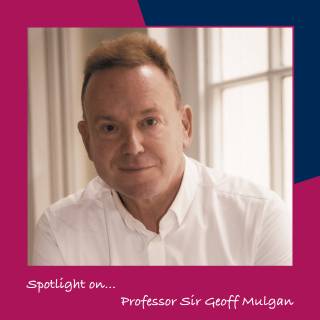 Headshot of Geoff with text saying Spotlight on...Professor Sir Geoff Mulgan