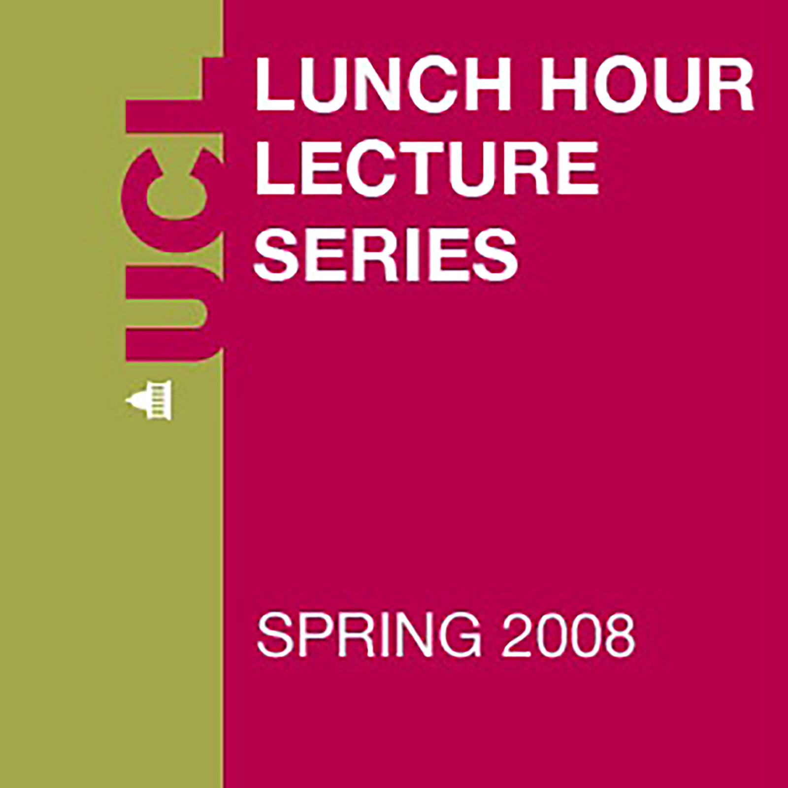 Lunch Hour Lectures - Spring 2008 - Audio