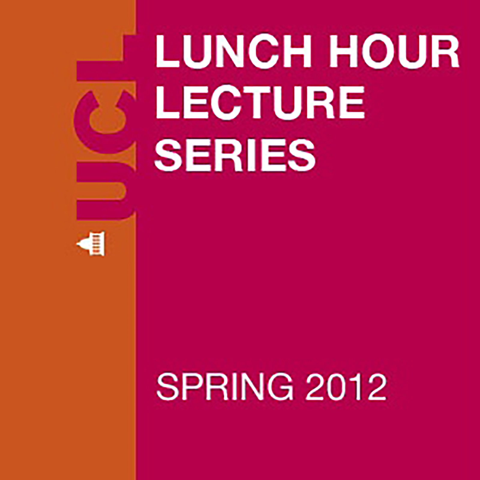 Lunch Hour Lectures - Spring 2012 - Video