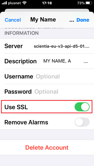  •	Go to Settings/Passwords & Accounts/Accounts/Subscribed Calendars/My Name. •	Check that Server field has “scientia-eu-..” in it and slide Use SSL option to green: