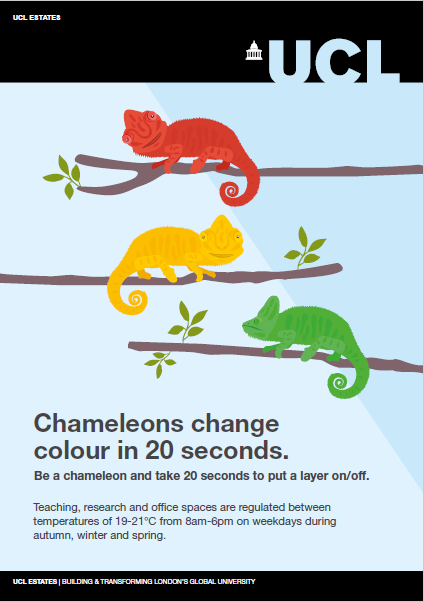 Image of a poster which states 'Chameleons change colour in 20 seconds. Teaching, research and office spaces are regulated between temperatures of 19-21°C from 8am-6pm on weekdays during autumn, winter and spring. 