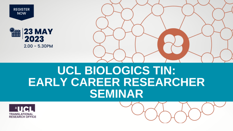 UCL Biologics TIN: Early Career Researcher Seminar 23 May 2023