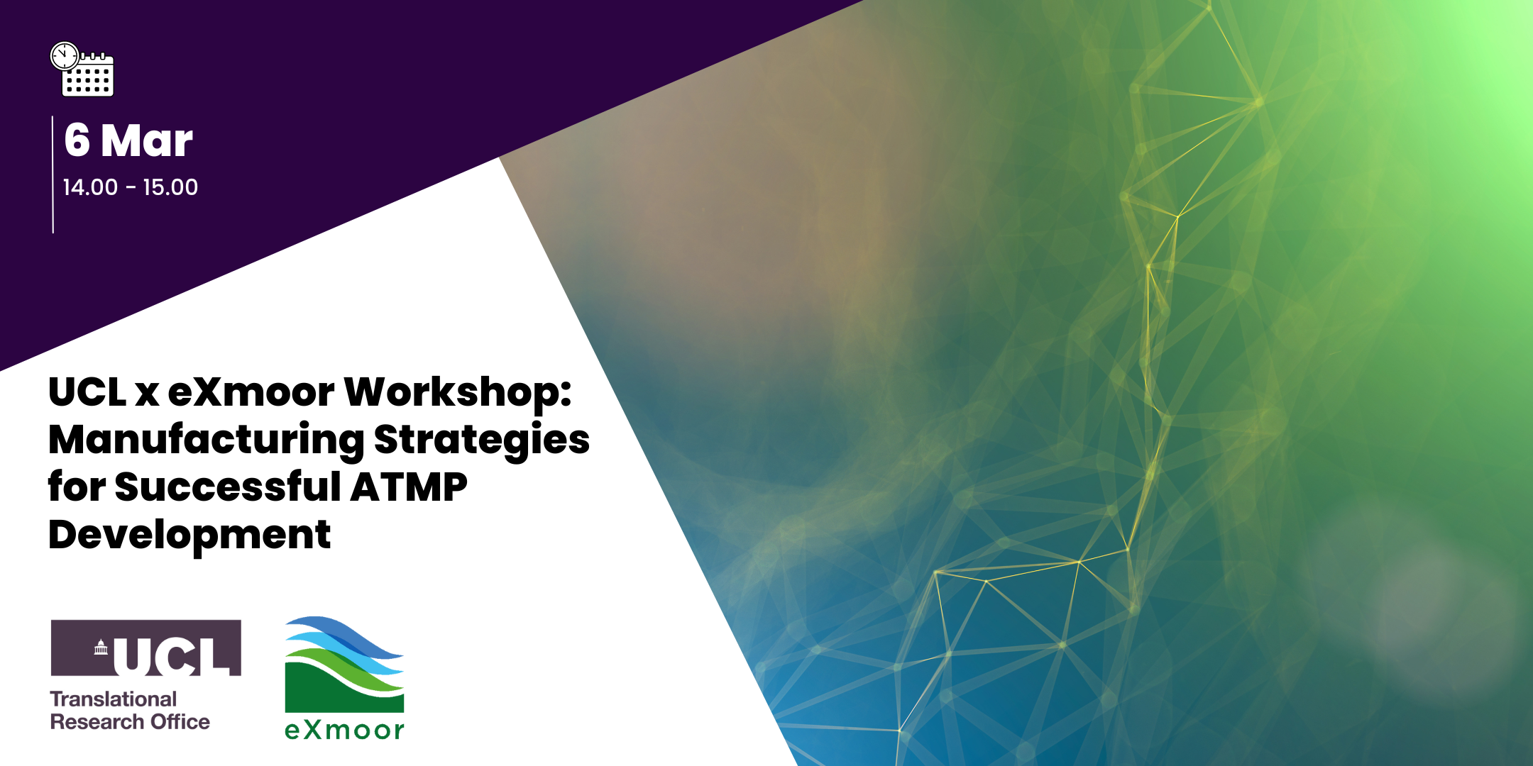6 Mar 2024◾UCL x eXmoor Workshop: Manufacturing Strategies for Successful ATMP Development