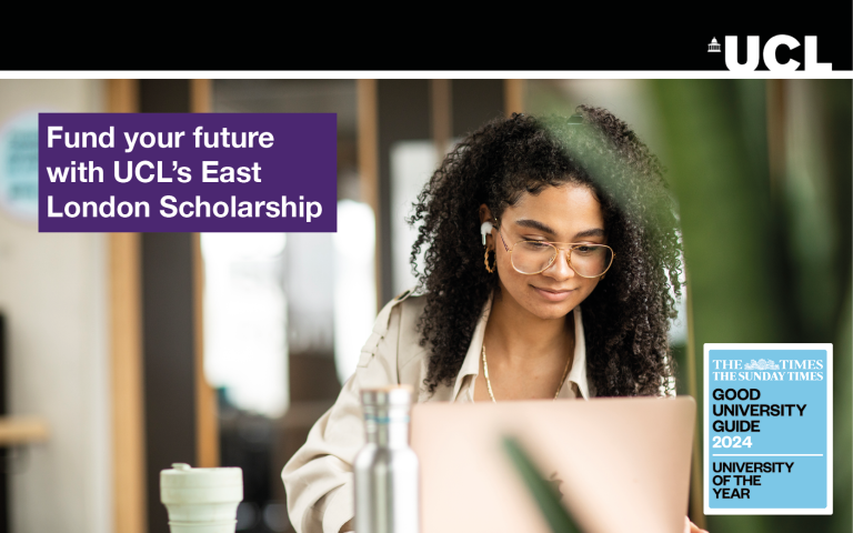A woman works at a lap top with the words 'Fund your future with UCL's East London Scholarship' to the left and to the right the words The Times and The Sunday Times University of the Year 2024