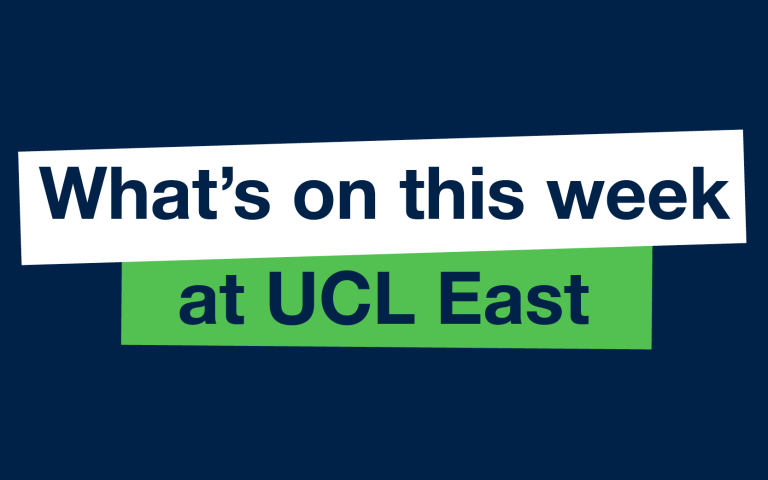 Text graphic reading what's on this week at UCL East