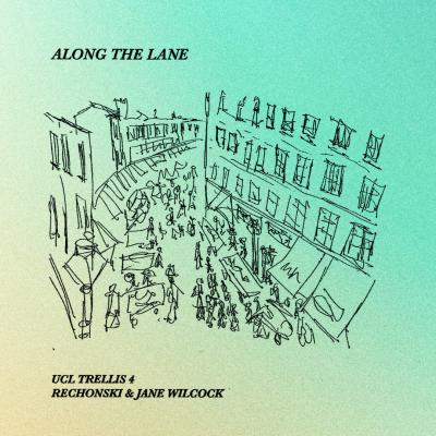 image shows a digital line drawing of figures on a main road with market stalls. The background is turquoise and fades into orange. The text reads: Along the Lane, UCL Trellis 4, Rechonski & Jane Wilcock.