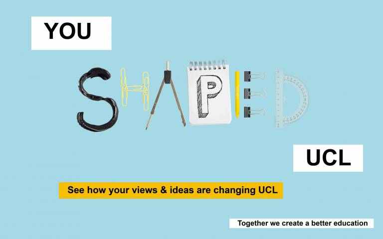 You Shaped UCL: 5 ways student views and ideas are shaping UCL