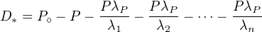              PλP   P λP        PλP
D * = P ∘ - P --λ1---λ2- - ⋅⋅⋅- -λn-
