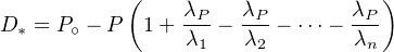            (    λP-  λP-       λP)
D* = P∘ - P 1 + λ1 - λ2 - ⋅⋅⋅-  λn
