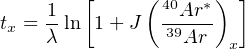      1  [     ( 40Ar *) ]
tx = -ln 1+ J   39---
     λ            Ar  x
